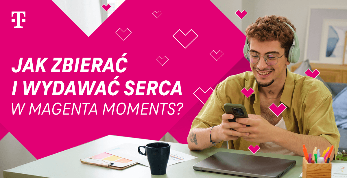 Jak zbierać i wydawać Serca w Magenta Moments?